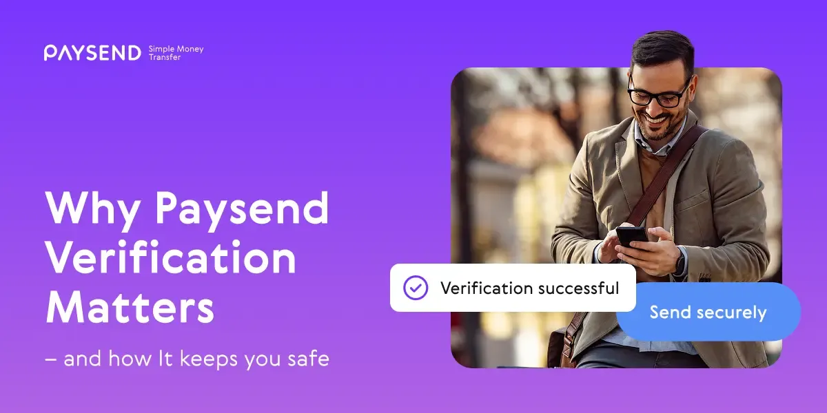 Why Paysend Verification Matters – and How It Keeps You Safe