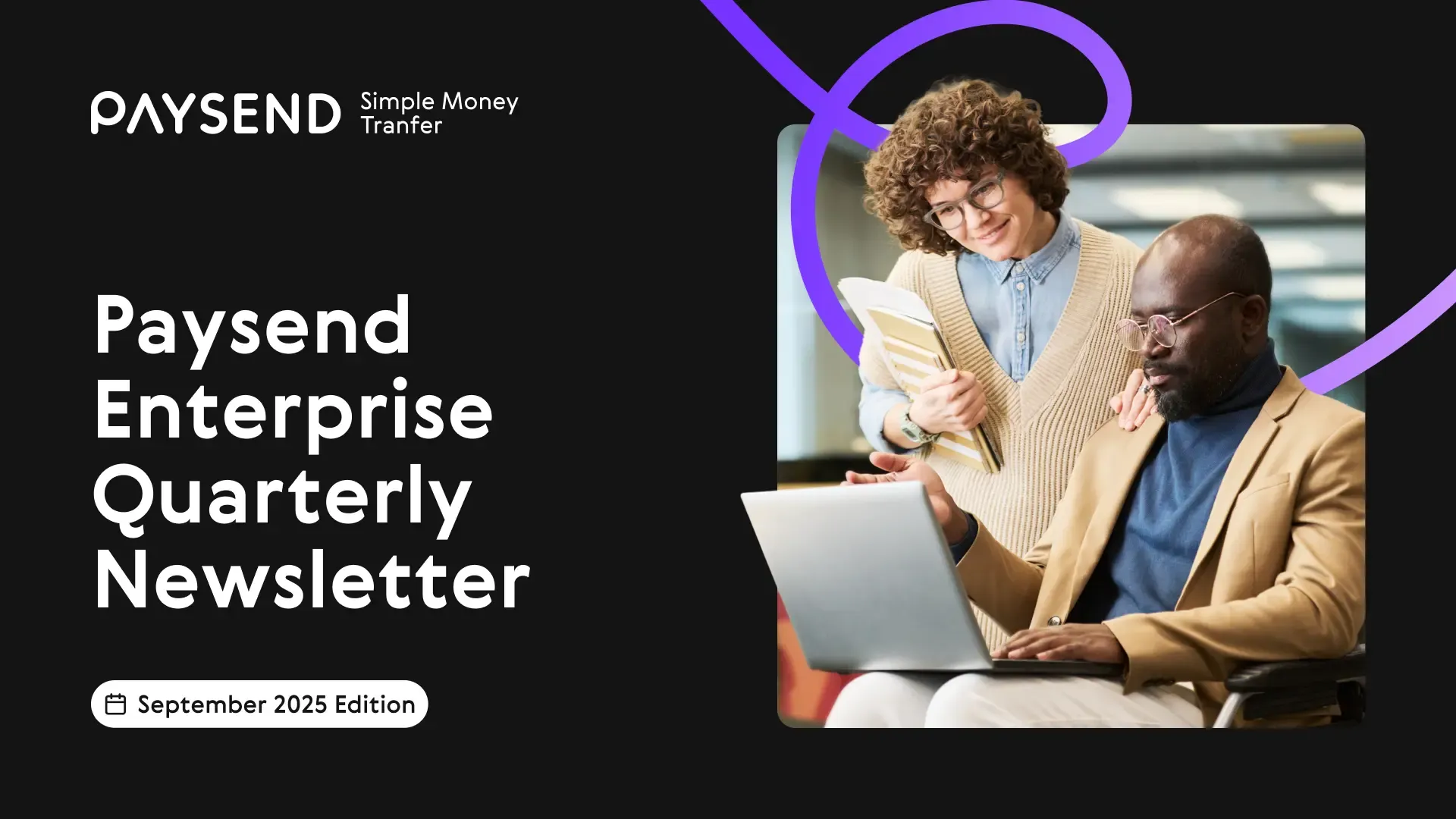 Paysend Enterprise Quarterly Newsletter
