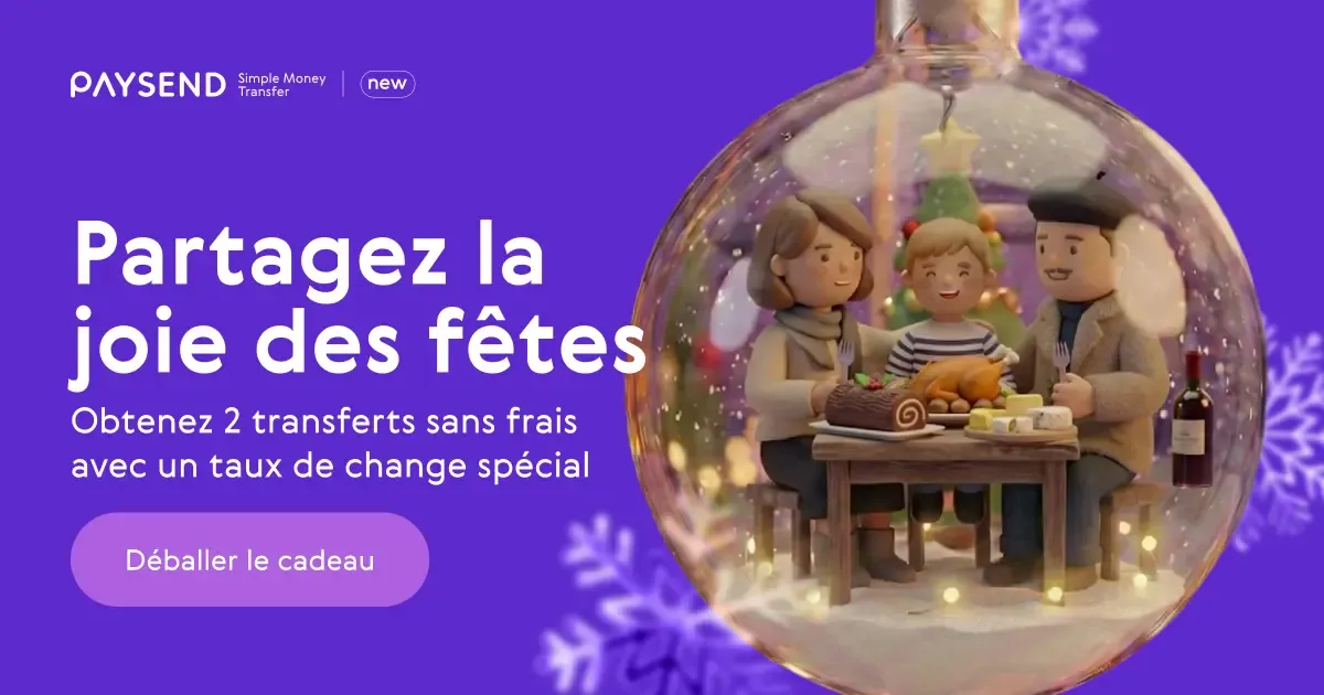 Partagez la joie des fêtes avec Paysend : 2 transferts sans frais et avec un taux de change spécial