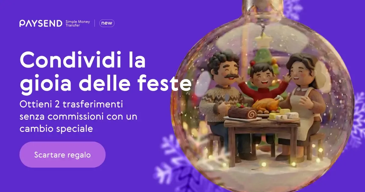 Condividi la gioia delle feste con Paysend: 2 trasferimenti senza commissioni e con tasso di cambio speciale