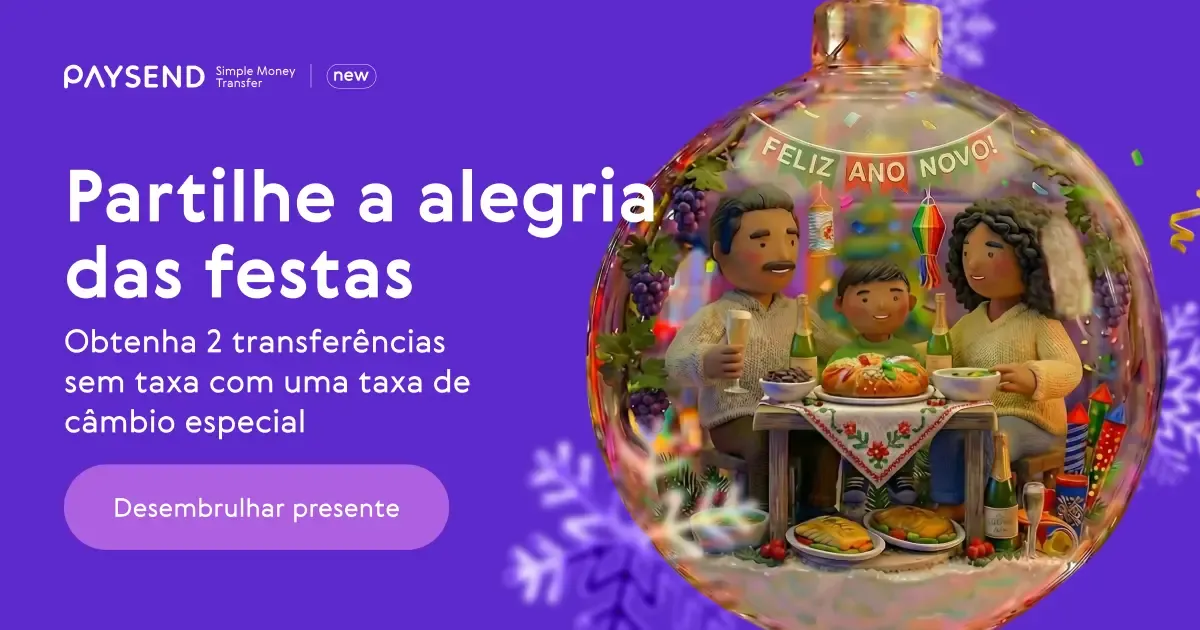 Partilhe a alegria das festas com a Paysend: 2 transferências sem taxas e com câmbio especial