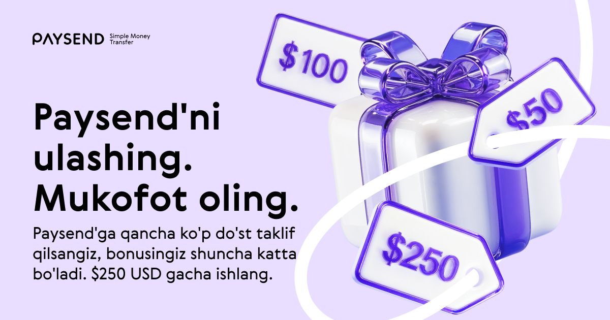  Bu bahorda $250 USD gacha daromad qiling — Paysendning yo‘llanma aksiyasi shu yerda