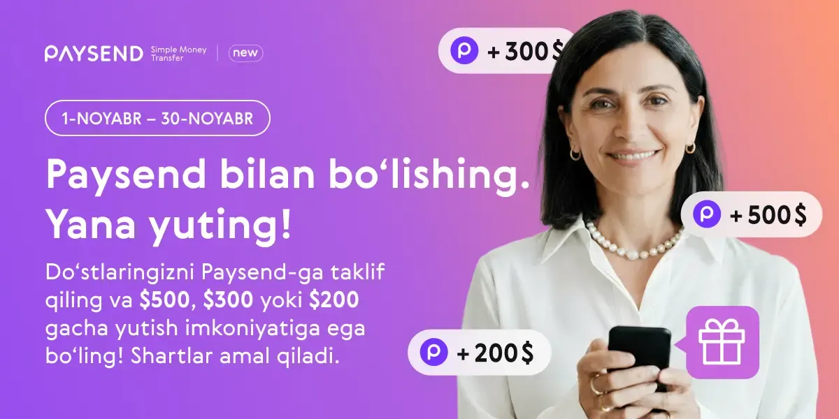 Paysend bilan $500, $300 yoki $200 gacha yutib olish uchun ikkinchi imkoniyatingiz!